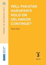 Icon image Will Pakatan Harapan’s Hold on Selangor Continue?