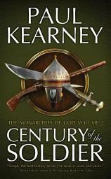 Icon image Century of the Soldier: Kearney's epic military fantasy collected for the first time!