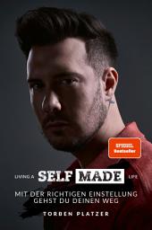 Icon image LIVING A SELFMADE LIFE: Mit der richtigen Einstellung gehst du deinen Weg. Wie der Glaube an dich selbst und die konsequente Umsetzung von Ideen dich langfristig erfolgreich OUTSIDE THE BOX macht