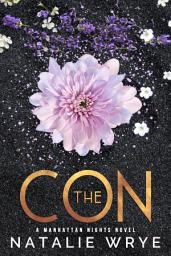 Icon image The Con: A Forbidden, Secret Billionaire Romance