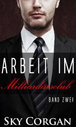 Icon image Arbeit im Milliardärsclub: Band 2: Milliardärsclub