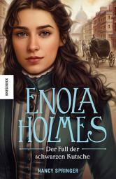 Icon image Der Fall der schwarzen Kutsche: Ein Enola-Holmes-Krimi: Band 7
