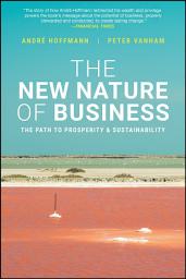 Icon image The New Nature of Business: The Path to Prosperity & Sustainability