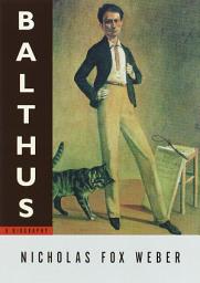 Icon image Balthus: A Biography