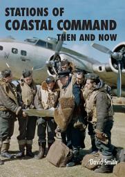 Icon image Stations Of Coastal Command: Then And Now