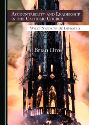 Icon image Accountability and Leadership in the Catholic Church: What Needs to Be Improved