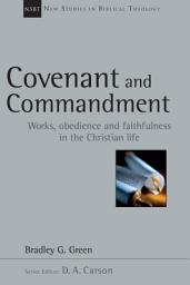 Icon image Covenant and Commandment: Works, Obedience and Faithfulness in the Christian Life