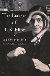 Icon image The Letters of T. S. Eliot Volume 9: 1939–1941