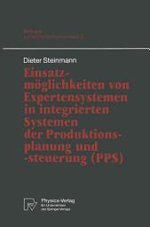 Icon image Einsatzmöglichkeiten von Expertensystemen in integrierten Systemen der Produktionsplanung und -steuerung (PPS)