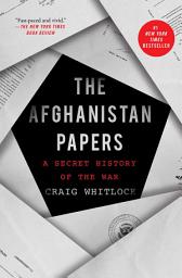 Icon image The Afghanistan Papers: A Secret History of the War