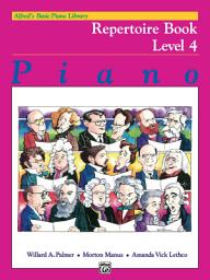 Icon image Alfred's Basic Piano Library - Repertoire Book 4: Learn How to Play with This Esteemed Piano Method