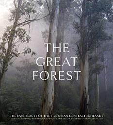 Icon image The Great Forest: The rare beauty of the Victorian Central Highlands