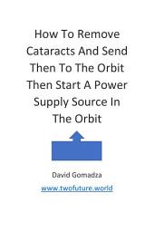 Icon image How To Remove Cataracts And Send Then To The Orbit: Then Start A Power Supply Source In The Orbit