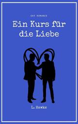 Icon image Ein Kurs für die Liebe: Gay Romance