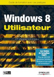 Icon image Windows 8 - Utilisateur: Guide de formation avec cas pratiques
