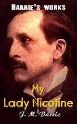 Icon image My Lady Nicotine: Barrie's works