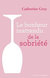 Icon image Le bonheur inattendu de la sobriété