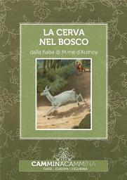 Icon image La cerva nel bosco: Audio libro illustrato con le immagini d'epoca del Museo Figurina