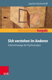 Icon image Sich verstehen im Anderen: Erkenntniswege der Psychoanalyse