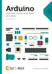 Icon image Arduino: Guia para colocar suas ideias em prática