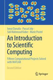 Icon image An Introduction to Scientific Computing: Fifteen Computational Projects Solved with MATLAB, Edition 2