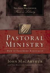 Icon image Pastoral Ministry: How to Shepherd Biblically