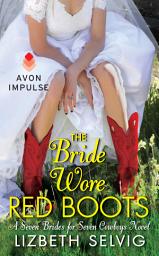 Icon image The Bride Wore Red Boots: A Seven Brides for Seven Cowboys Novel