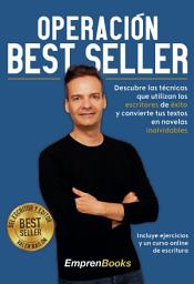 Icon image OPERACIÓN BEST SELLER: Descubre las técnicas que utilizan los escritores de éxito y convierte tus textos en novelas inolvidables