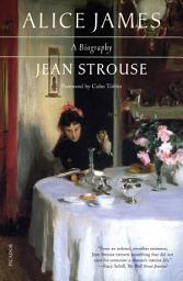 Icon image Alice James: A Biography
