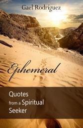 Icon image Ephemeral: Quotes from a Spiritual Seeker