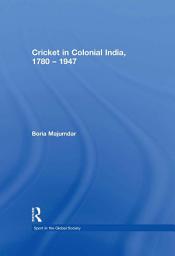 Icon image Cricket in Colonial India 1780 – 1947