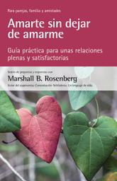 Icon image Amarte sin dejar de amarme: Guía práctica para unas relaciones plenas y satisfactorias
