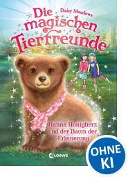 Icon image Die magischen Tierfreunde (Band 18) - Hanna Honigherz und der Baum der Erinnerung: Erstlesebuch mit süßen Tieren ab 7 Jahren