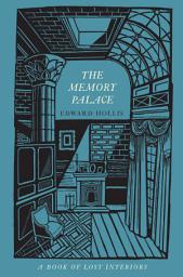 Icon image The Memory Palace: A Book of Lost Interiors