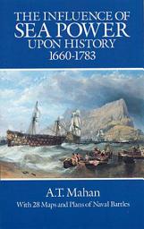 Icon image The Influence of Sea Power Upon History, 1660-1783