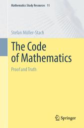 Icon image The Code of Mathematics: Proof and Truth