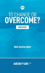 Icon image To Change or Overcome?