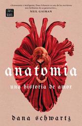 Icon image Anatomía: Una historia de amor
