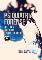 Icon image Psiquiatria Forense - 2.ed.: Interfaces Jurídicas, Éticas e Clínicas