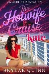 Icon image A Hotwife Cruise: Kate