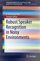 Icon image Robust Speaker Recognition in Noisy Environments