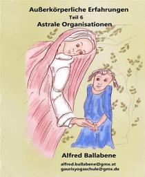Icon image Außerkörperliche Erfahrungen: Teil 6 - Astrale Organisationen