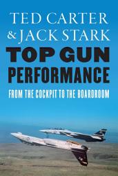 Icon image Top Gun Performance: From the Cockpit to the Boardroom