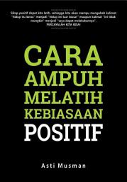 Icon image Cara Ampuh Melatih Kebiasaan Positif