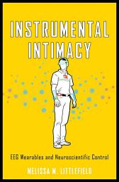 Icon image Instrumental Intimacy: EEG Wearables and Neuroscientific Control