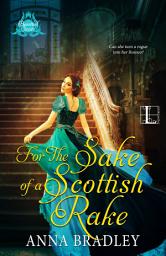 Icon image For the Sake of a Scottish Rake: A Friends to Lovers Highlander Romance