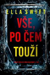 Icon image Vše, po čem touží (napínavý thriller ze série Vivian Foxová – 3. díl)