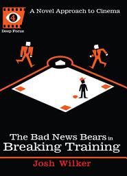 Icon image The Bad News Bears in Breaking Training: A Novel Approach to Cinema