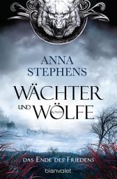 Icon image Wächter und Wölfe - Das Ende des Friedens: Roman