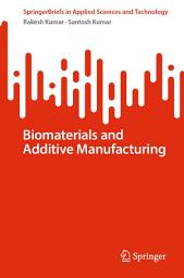 Icon image Biomaterials and Additive Manufacturing